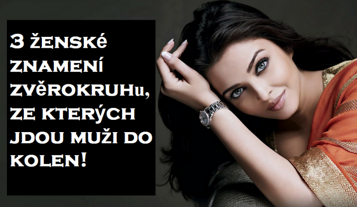 Znamení zvěrokruhu, žen do kterých se muži zamilují i se zavřenýma očima.