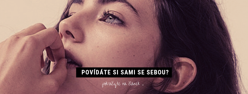 Přistihnete se někdy, že si povídáte sami se sebou? Nejste blázni, ale ..