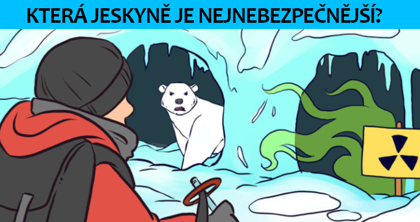 Která z jeskyň je pro muže nejnebezpečnější? Zvládnete vyřešit hádanku?